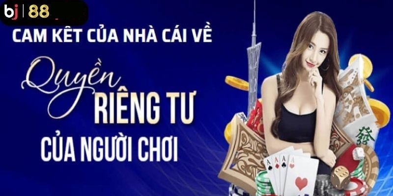 Chính sách về quyền riêng tư của nhà cái Bj88